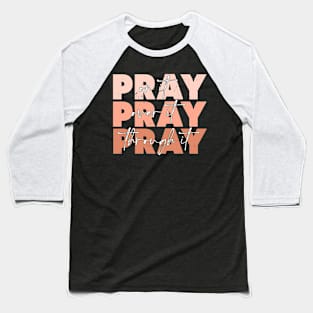 Pray On It - Pray Over It - Pray Through It for Christians Baseball T-Shirt